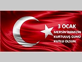 3 OCAK MERSİN'İMİZİN 96. KURTULUŞ YILDÖNÜMÜ KUTLU OLSUN.